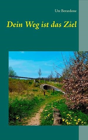DEIN WEG IST DAS ZIEL | 9783743128484 | BERARDONE, UTE