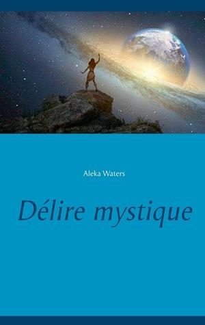 DÉLIRE MYSTIQUE | 9782322210664 | WATERS, ALEKA