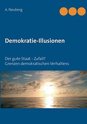DEMOKRATIE-ILLUSIONEN | 9783748130031 | NEUBERG, A.