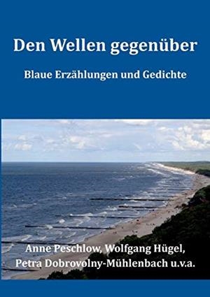DEN WELLEN GEGENÜBER | 9783748166962 | PESCHLOW, ANNE / HUGEL, WOLFGANG / DOBROVOLNY-MUHLEN