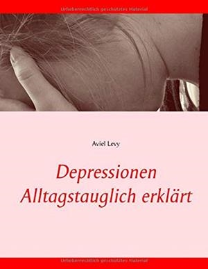 DEPRESSIONEN ALLTAGSTAUGLICH ERKLART | 9783739224565 | LEVY, AVIEL