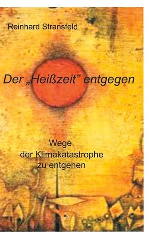 DER "HEIßZEIT" ENTGEGEN | 9783752873894 | STRANSFELD, REINHARD