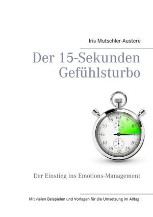 DER 15-SEKUNDEN-GEFÜHLSTURBO | 9783744889995 | MUTSCHLER-AUSTERE, IRIS