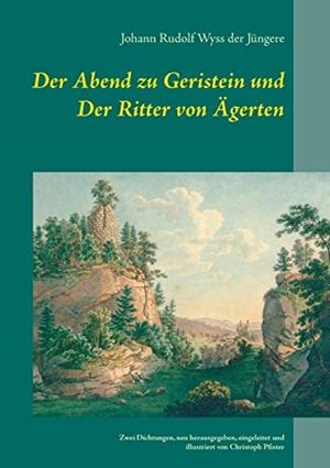 DER ABEND ZU GERISTEIN UND DER RITTER VON AGERTEN | 9783748178484 | WYSS DER JUNGERE, JOHANN RUDOLF