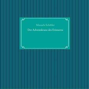 DER ADVENTSKRANZ DES ERINNERNS | 9783738602845 | SCHOBLER, MANUELA
