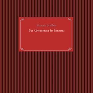 DER ADVENTSKRANZ DES ERINNERNS | 9783750406728 | SCHOBLER, MANUELA