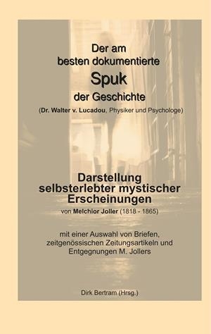DER AM BESTEN DOKUMENTIERTE SPUK DER GESCHICHTE (DR. WALTER V. LUCADOU, PHYSIKER UND PSYCHOLOGE) | 9783751932677 | JOLLER, MELCHIOR