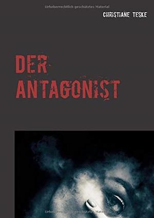 DER ANTAGONIST | 9783749480012 | TESKE, CHRISTIANE