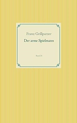 DER ARME SPIELMANN | 9783749496426 | GRILLPARZER, FRANZ