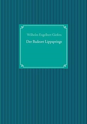 DER BADEORT LIPPSPRINGE | 9783749478057 | GIEFERS, WILHELM ENGELBERT