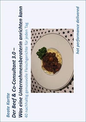 DER BEEF & CO-CONSULTANT 3.0 - WAS EINE UNTERNEHMENSBERATERIN ANRICHTEN KANN | 9783752803174 | KARTTE, BEATE