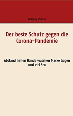 DER BESTE SCHUTZ GEGEN DIE CORONA-PANDEMIE | 9783751921022 | MEDICUS, WOLFGANG