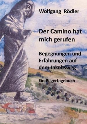 DER CAMINO HAT MICH GERUFEN | 9783751916806 | RODLER, WOLFGANG