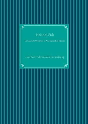 DER DEUTSCHE UNTERRICHT IN AMERIKANISCHEN SCHULEN | 9783751917834 | FICK, HEINRICH