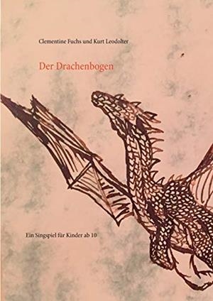DER DRACHENBOGEN | 9783750471467 | FUCHS, CLEMENTINE / LEODOLTER, KURT
