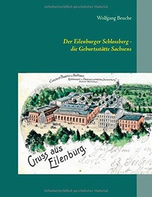 DER EILENBURGER SCHLOSSBERG - DIE GEBURTSSTATTE SA | 9783751901512 | BEUCHE, WOLFGANG