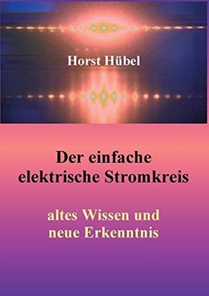 DER EINFACHE ELEKTRISCHE STROMKREIS | 9783738600940 | HUBEL, HORST