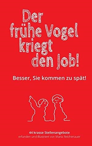DER FRUHE VOGEL KRIEGT DEN JOB! | 9783750437371 | REICHENAUER, MARIA