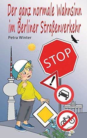 DER GANZ NORMALE WAHNSINN IM BERLINER STRAßENVERKEHR | 9783746067506 | WINTER, PETRA