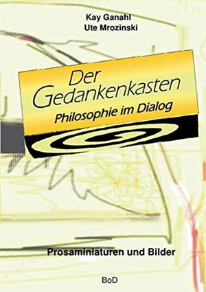 DER GEDANKENKASTEN. PHILOSOPHIE IM DIALOG | 9783749482542 | GANAHL, KAY / MROZINSKI, UTE