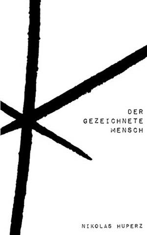DER GEZEICHNETE MENSCH | 9783748165668 | HUPERZ, NIKOLAS