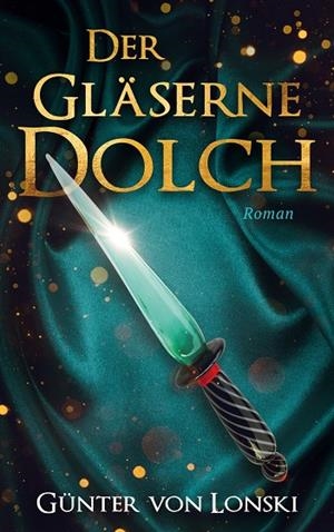 DER GLÄSERNE DOLCH | 9783837046304 | VON LONSKI, GUNTER