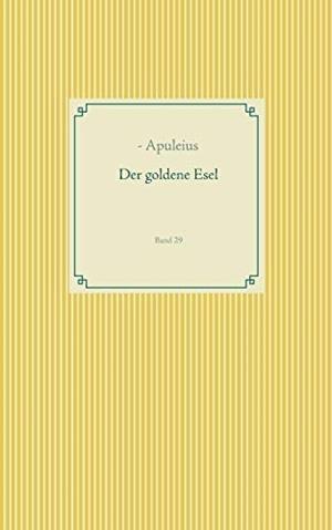 DER GOLDENE ESEL | 9783749496853 | APULEIUS, -