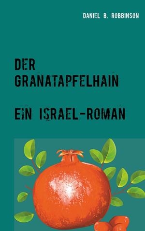 DER GRANATAPFELHAIN | 9783750421875 | ROBBINSON, DANIEL B.