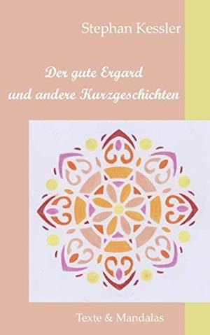 DER GUTE ERGARD UND ANDERE KURZGESCHICHTEN | 9783749480104 | KESSLER, STEPHAN