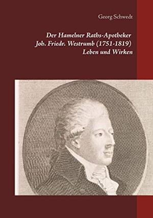 DER HAMELNER RATHS-APOTHEKER JOH. FRIEDR. WESTRUMB (1751-1819) LEBEN UND WIRKEN | 9783748191469 | SCHWEDT, GEORG