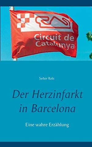 DER HERZINFARKT IN BARCELONA | 9783750414389 | ROLS, SENOR