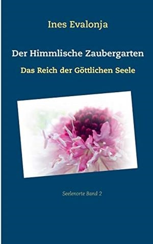 DER HIMMLISCHE ZAUBERGARTEN | 9783741240300 | EVALONJA, INES