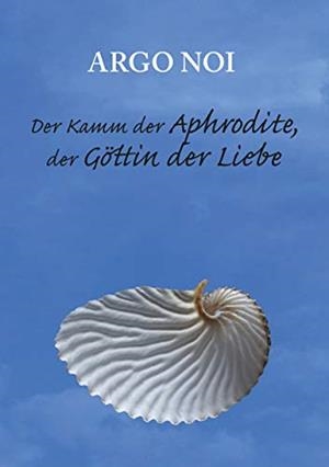 DER KAMM DER APHRODITE, DER GÖTTIN DER LIEBE | 9783749424047 | NOI, ARGO
