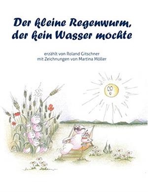 DER KLEINE REGENWURM, DER KEIN WASSER MOCHTE | 9783750428713 | GITSCHNER, ROLAND
