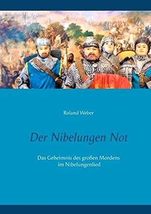 DER NIBELUNGEN NOT | 9783744897686 | WEBER, ROLAND