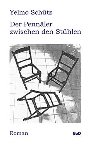 DER PENNÄLER ZWISCHEN DEN STÜHLEN | 9783750404571 | SCHUTZ, YELMO
