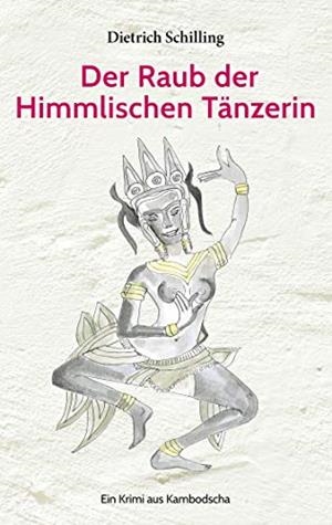 DER RAUB DER HIMMLISCHEN TÄNZERIN | 9783749468812 | SCHILLING, DIETRICH
