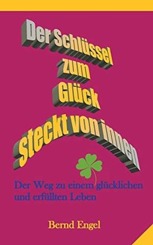 DER SCHLÜSSEL ZUM GLÜCK STECKT VON INNEN | 9783732289554 | ENGEL, BERND