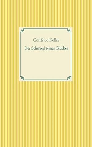 DER SCHMIED SEINES GLÜCKES - SPIEGEL DAS KÄTZCHEN | 9783751920001 | KELLER, GOTTFRIED