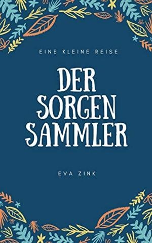 DER SORGENSAMMLER | 9783750429680 | ZINK, EVA