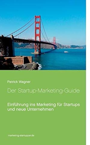 DER STARTUP-MARKETING-GUIDE | 9783750412231 | WAGNER, PATRICK