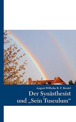 DER SYNÄSTHESIST UND "SEIN TUSCULUM" | 9783750467422 | BEUTEL, AUGUST-WILHELM