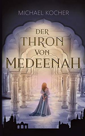DER THRON VON MEDEENAH | 9783749445288 | KOCHER, MICHAEL