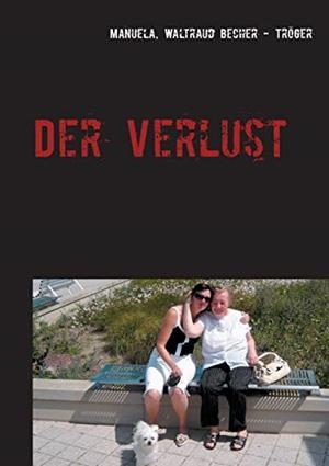 DER VERLUST | 9783750420359 | BECHER - TROGER, MANUELA, WALTRAUD