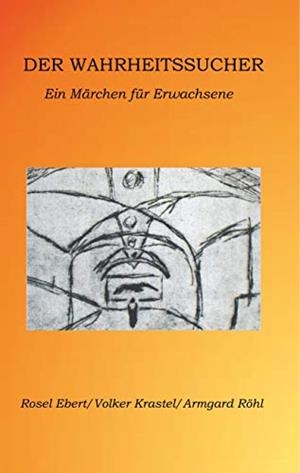 DER WAHRHEITSSUCHER | 9783741265945 | EBERT, ROSEL / KRASTEL, VOLKER / ROHL, ARMGARD