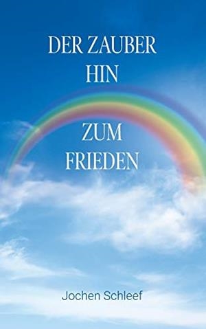 DER ZAUBER HIN ZUM FRIEDEN | 9783750464810 | SCHLEEF, JOCHEN