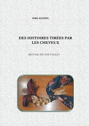DES HISTOIRES TIRÉES PAR LES CHEVEUX | 9782322222131 | GLINEL, ODILE