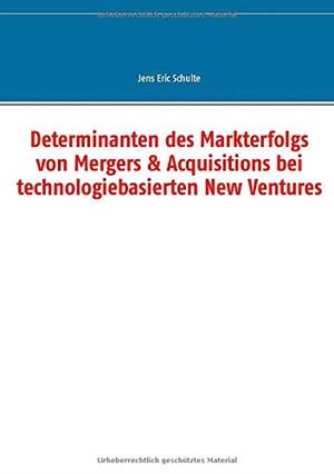 DETERMINANTEN DES MARKTERFOLGS VON MERGERS & ACQUI | 9783750438088 | SCHULTE, JENS ERIC