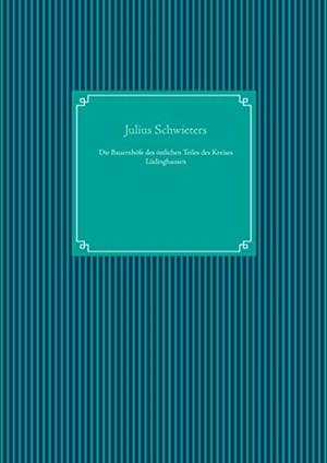DIE  BAUERNHOFE DES OSTLICHEN TEILES DES KREISES L | 9783749478132 | SCHWIETERS, JULIUS