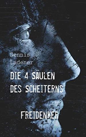 DIE 4 SAULEN DES SCHEITERNS | 9783749468942 | LADENER, DENNIS HANS